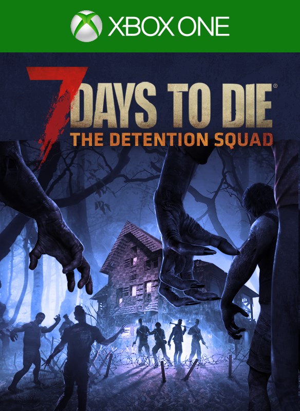 7 Days to Die - The Detention Squad