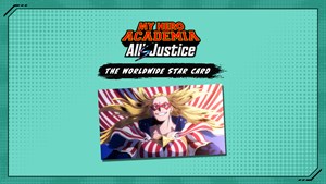 MY HERO ACADEMIA: All’s Justice - The Worldwide Star Card