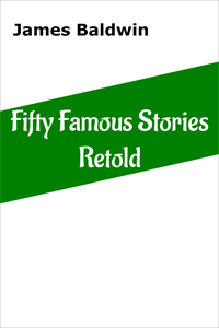 Fifty Famous Stories Retold By James Baldwin