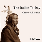 The Indian To-Day - Charles Alexander Eastman (Ohiyesa)