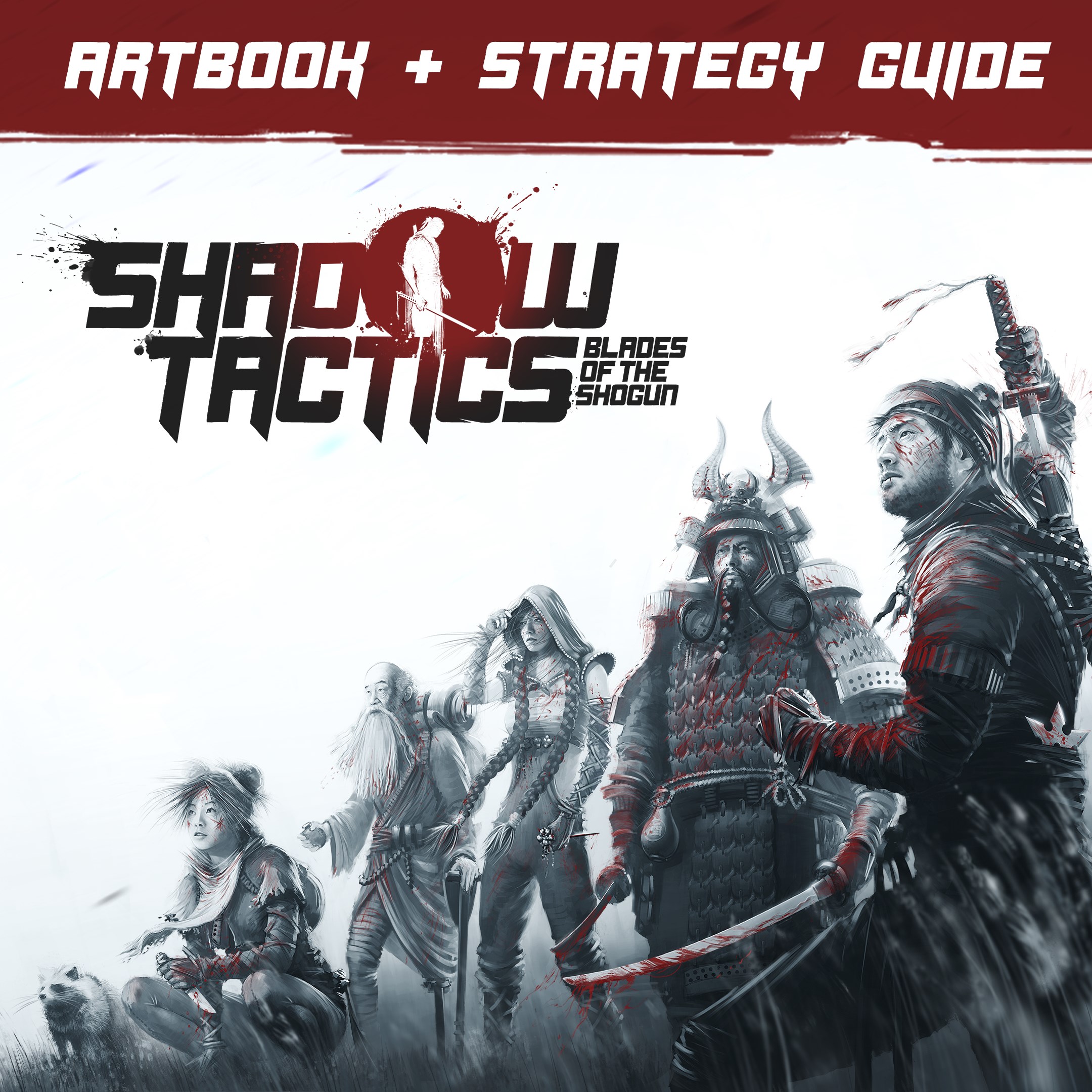 Shadow Tactics: Blades of the Shogun - Artbook & Strategy Guide