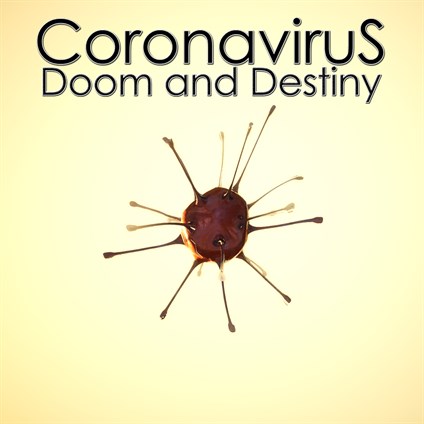 Coronavirus: Doom and Destiny