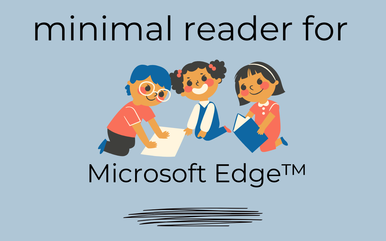 Minimal Reader For Microsoft Edge™