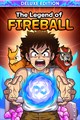 The Legend Of Fireball: Deluxe Edition