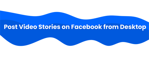 FB QuickStory - Post Video Stories on Facebook from Desktop marquee promo image