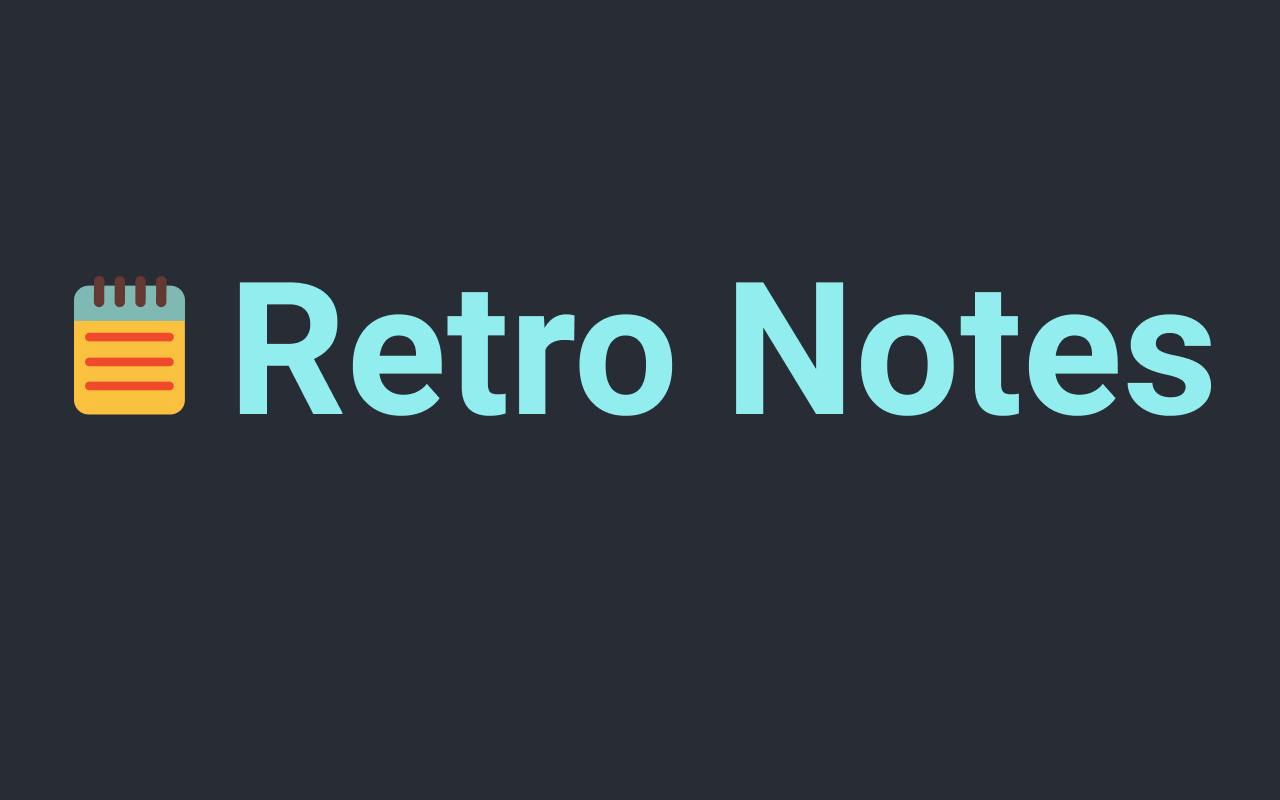 Retro Notes