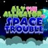 Aly The Alligator in Space Trouble