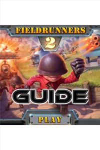 Field Runners 2 Guide by GuideWorlds.com