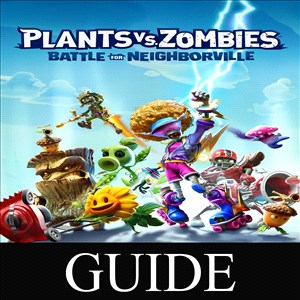 Plants vs. Zombies: Battle for Neighborville Complete Edition Game Guide