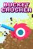 BucketCrusher