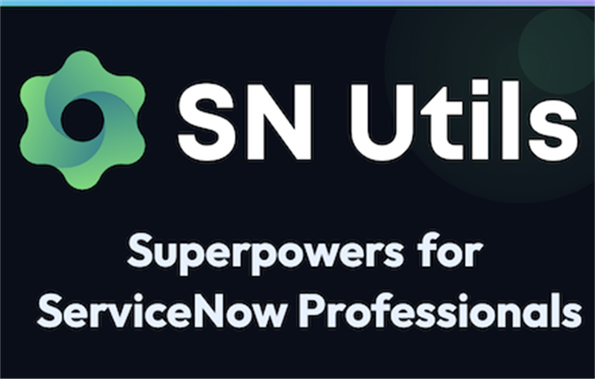SN Utils - Tools for ServiceNow