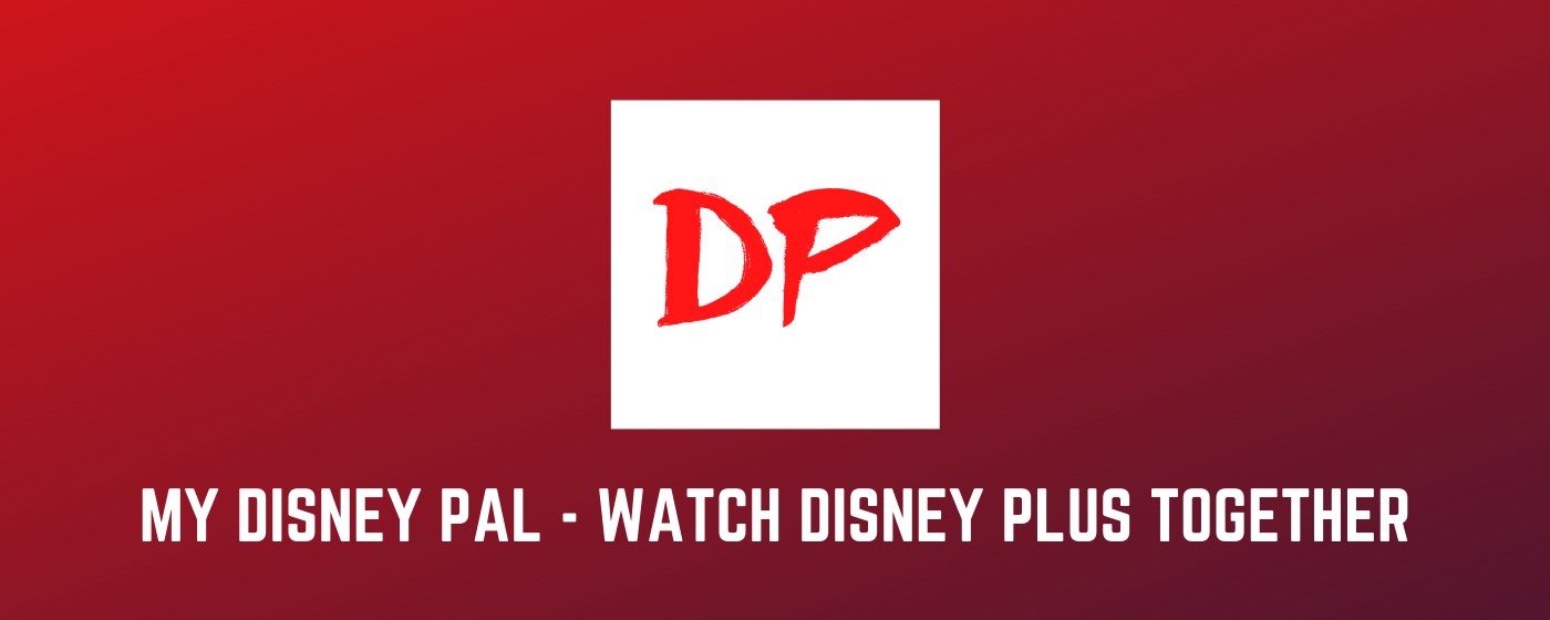 My Disney Pal - Watch Disney Plus Together! marquee promo image