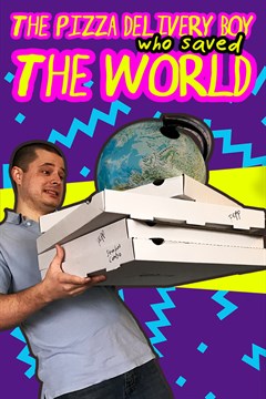 Cover poster for The Pizza Delivery Boy Who Saved the World