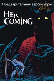 He is Coming (Предварительная версия игры)