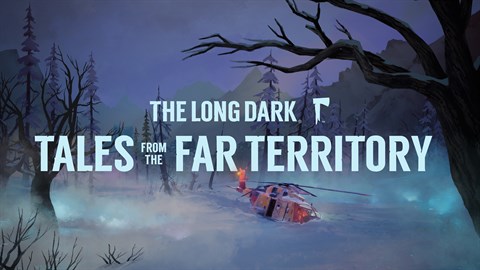 The Long Dark: Tales from the Far Territory