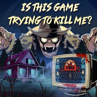 Is this Game Trying to Kill Me?