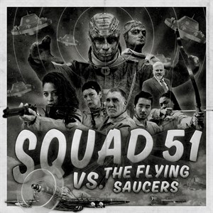 Squad 51 vs. the Flying Saucers