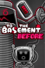 To the Basement: Before (Xbox One)