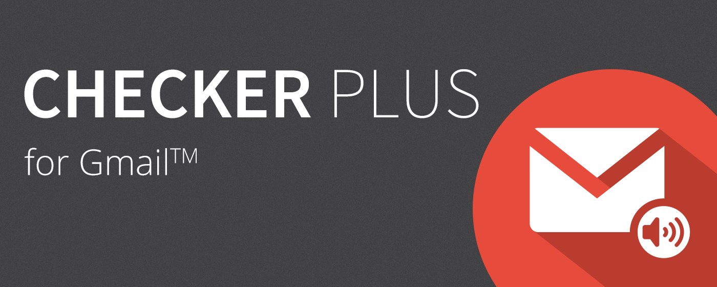 Checker Plus for Gmail™
