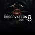 I'm on Observation Duty 8
