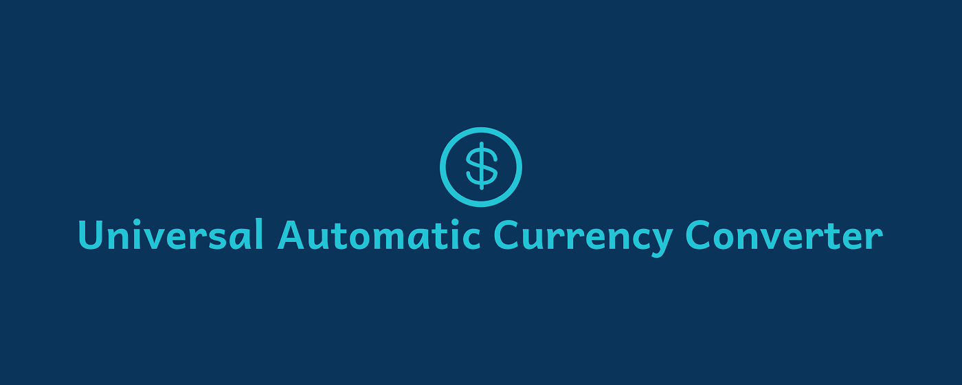 Universal Automatic Currency Converter