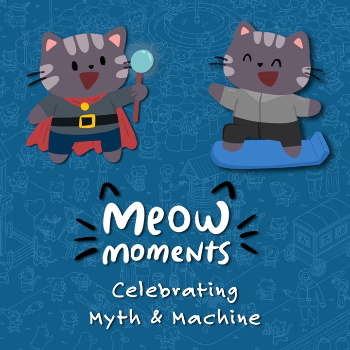 Meow Moments: Celebrating Myth & Machine