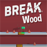 Break Wood