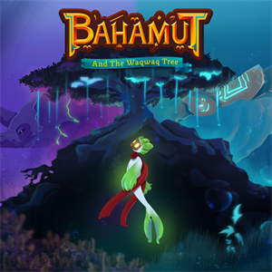BAHAMUT AND THE WAQWAQ TREE