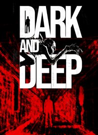 Dark and Deep