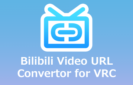 Bilibili Video URL Converter for VRC small promo image