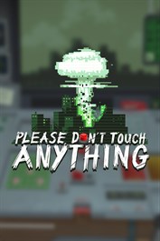 Please, Don't Touch Anything