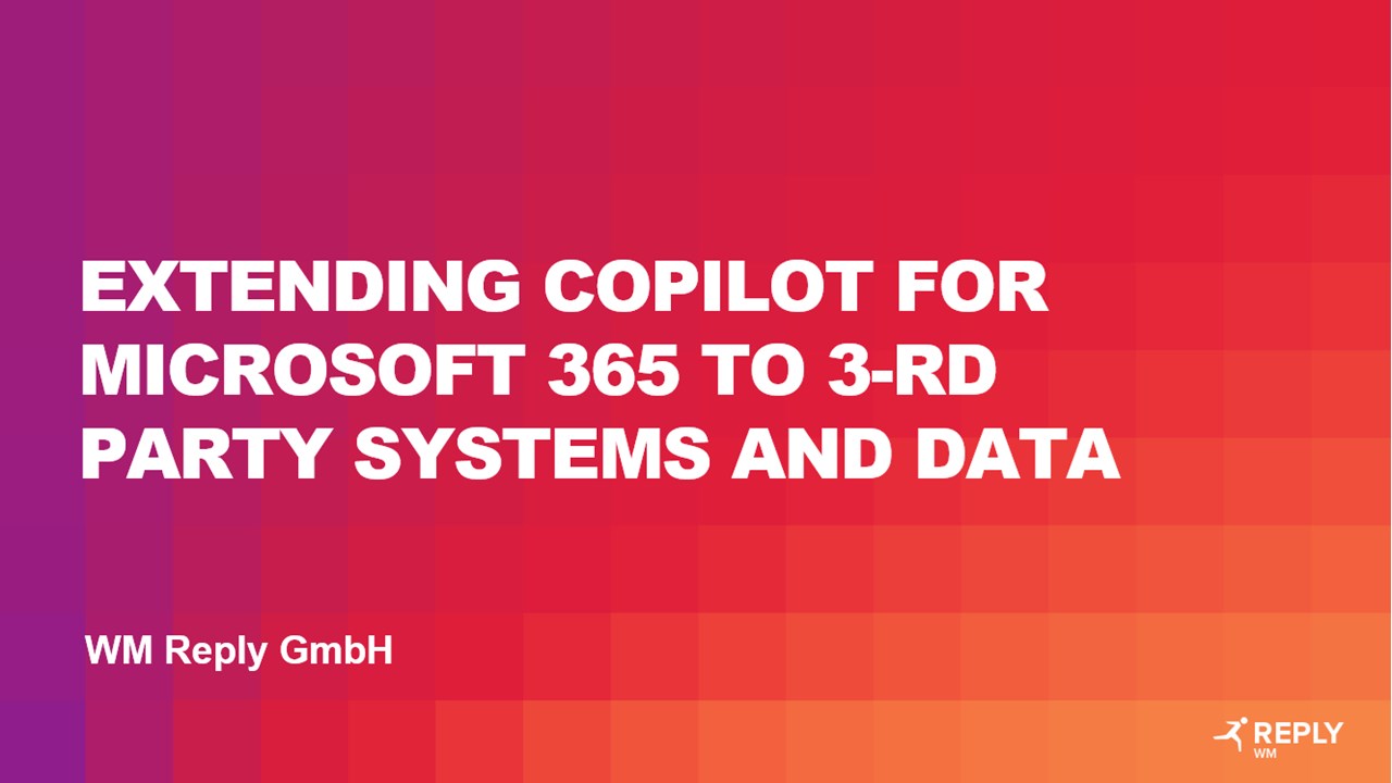 Snapshot 1 of Copilot for Microsoft 365 extension to 3-rd party systems: 3-Wk Design and implementation