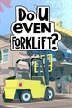 Do You even Forklift?