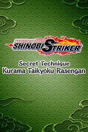 NARUTO TO BORUTO: SHINOBI STRIKER Secret Technique Kurama Taikyoku Rasengan