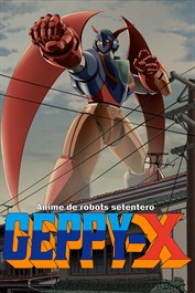 Geppy-X, anime de robots setentero