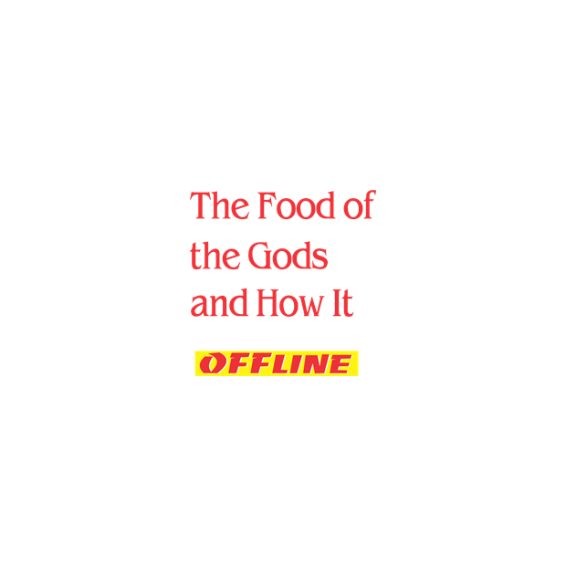 The Food of the Gods and How It