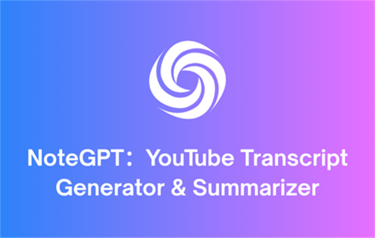 NoteGPT: YouTube Summary, Chat with AI Assistant, ChatGPT DeepSeek Claude