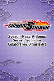 NARUTO TO BORUTO: SHINOBI STRIKER Secret Technique Collaboration: Ultimate Art