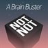 Not Not - A Brain Buster
