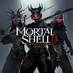 Mortal Shell II: Devout Edition Upgrade
