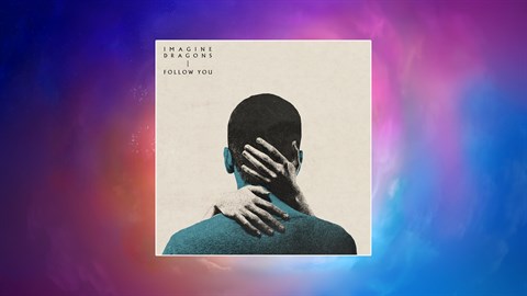 Imagine Dragons - "Follow You"