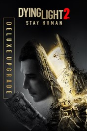 Dying Light 2 Stay Human - Deluxe Upgrade