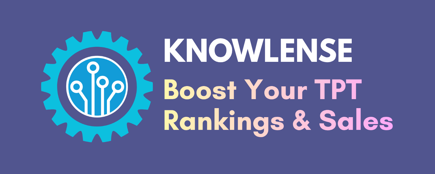 Knowlense - Boost Your TPT Rankings & Sales