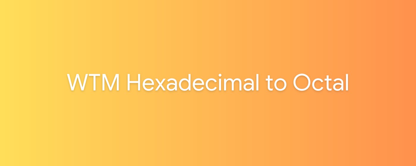 WTM Hexadecimal to Octal marquee promo image
