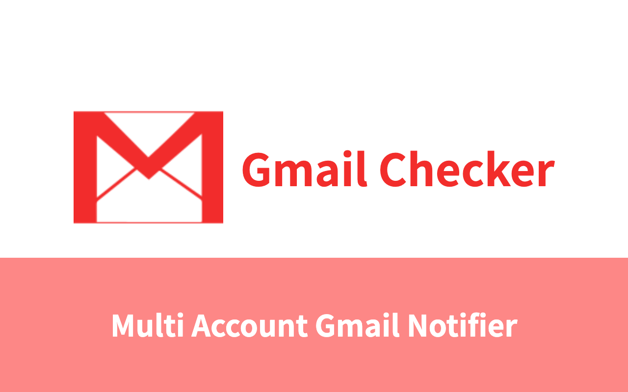 Gmail Checker - Multi Account Gmail Notifier