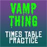 Vamp Thing - Times Table Practice