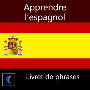 Apprendre l'espagnol-Livret de phrases