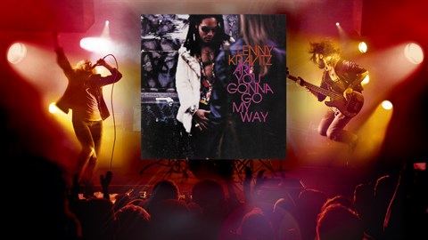"Are You Gonna Go My Way" - Lenny Kravitz