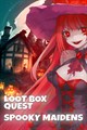 Loot Box Quest - Spooky Maidens