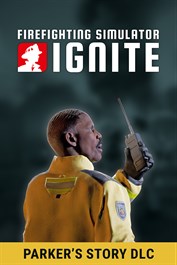 Firefighting Simulator: Ignite - Parker's Story DLC